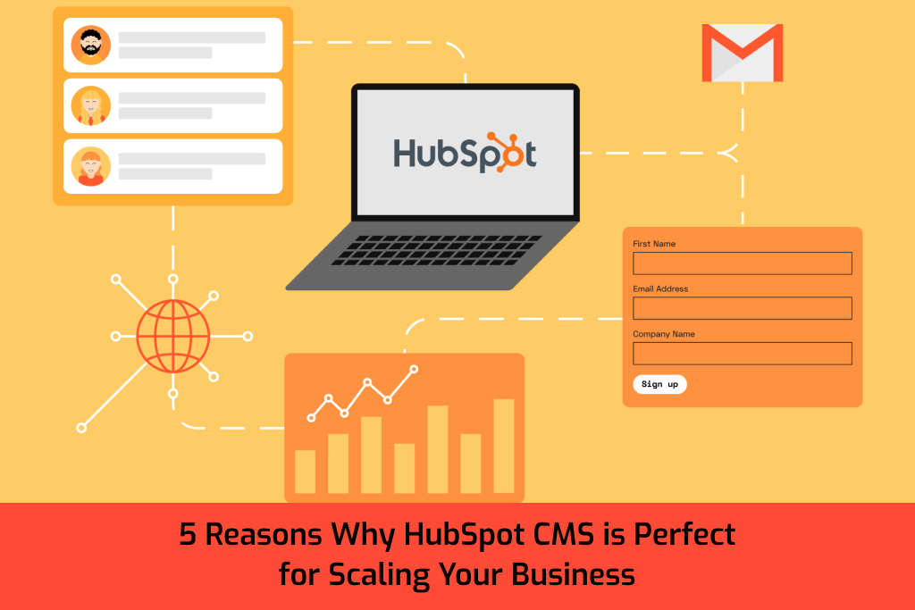 5 Reasons Why HubSpot CMS is Perfect for Scaling Your Business